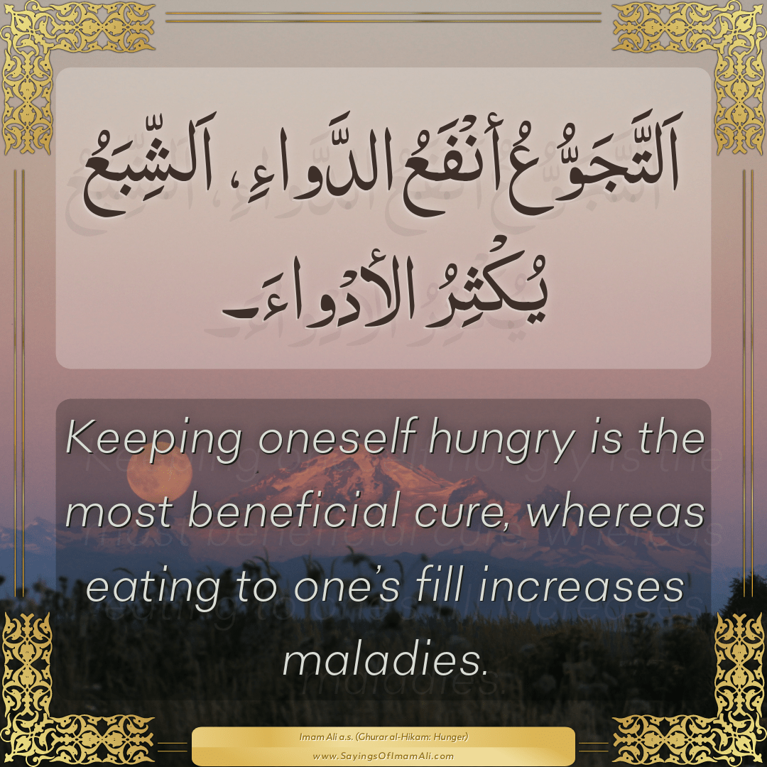 Keeping oneself hungry is the most beneficial cure, whereas eating to...